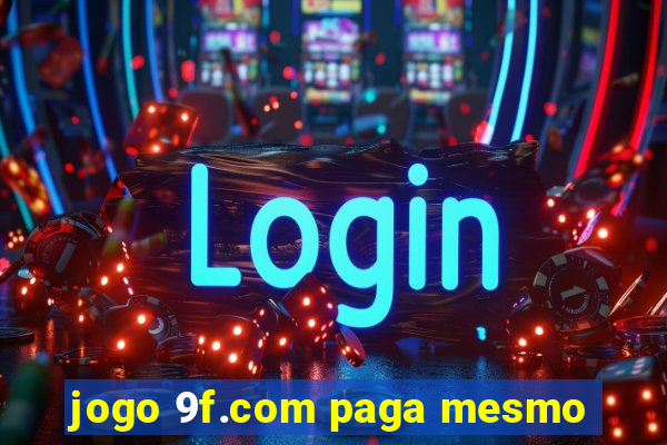 jogo 9f.com paga mesmo